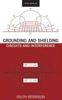 Grounding and Shielding: Circuits and Interference by Ralph Morrison